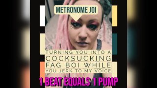 Metronome JOI Is Transforming You Into A Fag Cocksucker While You Jerk Off To The Sound Of My Voice