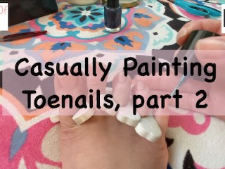 Painting Toenails 1 Part 2 of 2 Foot Fetish - Glimpseofme