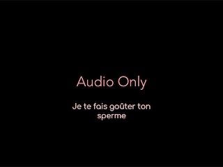JOI CEI Français - Je Te Fais Goûter Ton Sperme