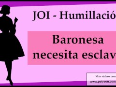 JOI humillacion Baronesa busca esclavo