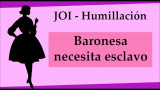 JOI humillacion Baronesa busca esclavo