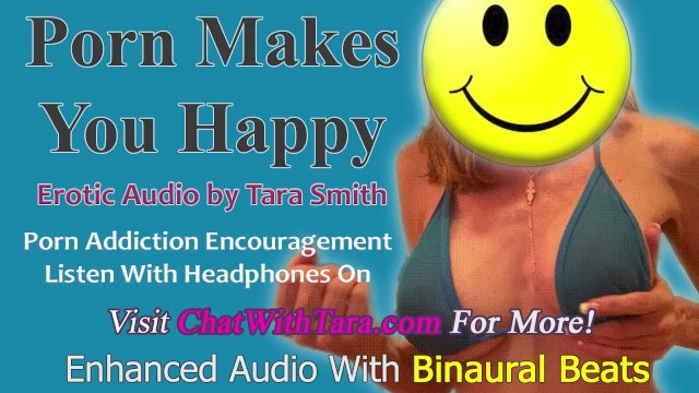 Porn Makes You Happy Mesmerizing Audio by Tara Smith Porn Addiction Encouragement Binaural Beats