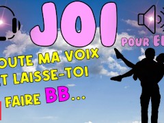 JOI FRANCAIS POUR ELLE - ECOUTE MA VOIX BB