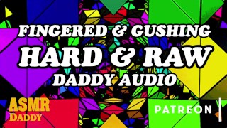 ASMR Daddy Deep Fingers You & Makes You Gush Audio For Subs
