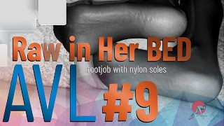 Avl＃9Raw彼女のベッドでナイロン足コキテクニックと台無しにされたオルガスム