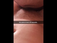 Fat virgin guy creampie me in 30 seconds! I didn't have time to tell him to pull out! - Snapchat