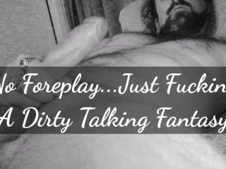 No Foreplay, Just Fucking