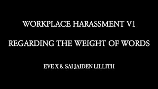 Workplace Harassment v1 Regarding the Weight of Words TEASER (Eve X & Sai Jaiden Lillith)