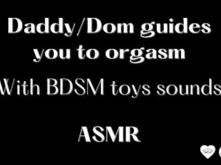 ASMR Daddy/Dom Guides You to Orgasm(BDSM Sounds,Whispering)