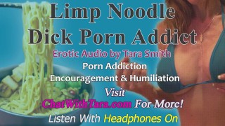 Limp Noodle Dick Porno Adicto Aliento y Humillación Audio Erótico por Tara Smith Chronic Bating