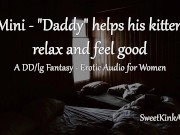 Preview 2 of [M4F] - Daddy helps his kitten relax and feel good before bed - a  fantasy - mini erotic audio