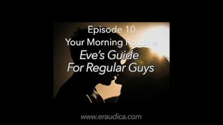 Eve's gids voor gewone jongens aflevering 10 ochtendroutine 2 (advies en discussiereeks door Eve's garden)