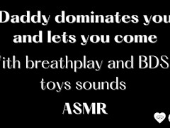 ASMR Daddy dominates you and lets you come (breathplay and Bdsm sounds)