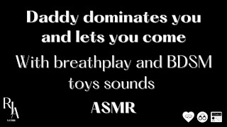 ASMR Daddy dominates you and lets you come (breathplay and Bdsm sounds)