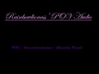 RainbowLioness'_POV Audio Clit Overstimulation With Hitatchi_Wand