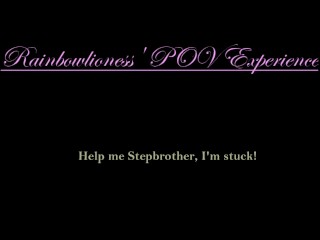 RainbowLioness' POV Audio; help Me, Stepbrother, i'm Stuck!
