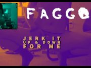 Preview 3 of Jerk off as I turn you into a Faggot DREAM OF SUCKING A BIG COCK