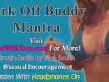 Jerk Off Buddy Mantra Bisexual Encouragement Erotic Audio by Tara Smith Bi Homoerotica Faggot Train