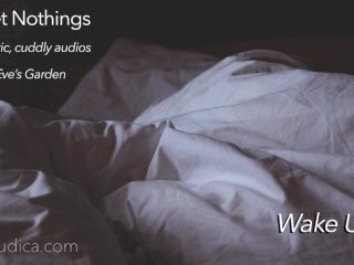 SweetNothings 8 -Wake Up (Intimate, Gender Netural, Cuddly, SFW, Comforting Audio by Eve's_Garden)