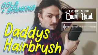 Escova de cabelo do papai - - Áudio erótico com contagem uivo - Howls.cc
