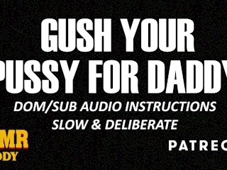 Follow Daddy's Orders & Gush (Slow & Detailed ASMRDaddy Audio_Instructions)