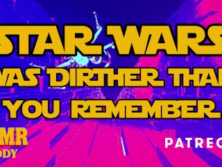 Star Wars was Dirtier Than You Remember (May the 4th be With You Audio)