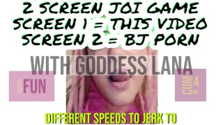 Play BJ Porn On A Separate Monitor And Keep Up With Goddess Lana