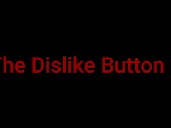 The Dislike button 2 - Screenshot 1 of 16 - Kink