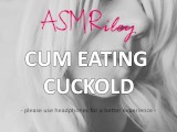 EroticAudio - Cum Eating Cuckold, Gangbang, DP, CEI| ASMRiley