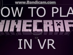 How to Play MINECRAFT in Virtual Reality