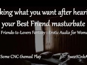 Preview 1 of [M4F] Taking what you want after hearing your Best Friend masturbate - A friends to lovers fantasy