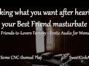 Preview 3 of [M4F] Taking what you want after hearing your Best Friend masturbate - A friends to lovers fantasy