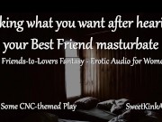 Preview 6 of [M4F] Taking what you want after hearing your Best Friend masturbate - A friends to lovers fantasy