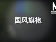 Preview 4 of 【国产】麻豆传媒作品/国风旗袍女初体验/免费观看