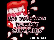 Preview 1 of Eat your own Yummy Cummies Joi Cei AUDIO VERSION