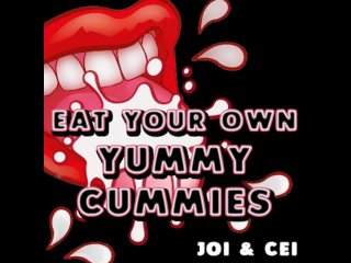 Eat Your Own Yummy Cummies JoiCei AUDIO VERSION