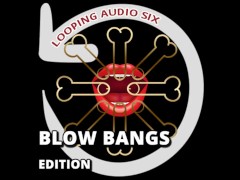 Looping Audio Six Blow Bangs Addition