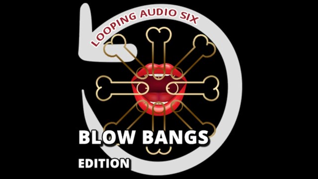 Looping Audio Six Blow Bangs Дополнение