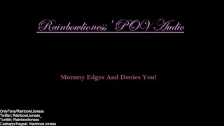 Mommy Domme Edges And Denies You From Rainbowlioness' POV Audio Experience