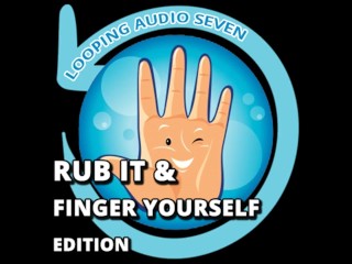 Looping Audio seven Frottez-le et Finger yourself Edition