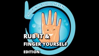 Looping Audio Seven Frottez-le et Finger Yourself Edition