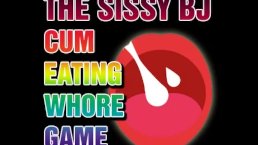 The Sissy Cum Eating Whore Game