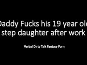 Preview 2 of Daddy and 19 year old step daughter after work... Dirty Talk Verbal Loud Fantasy Play