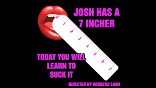 Josh heeft een 7 incher en vandaag zul je leren zuigen