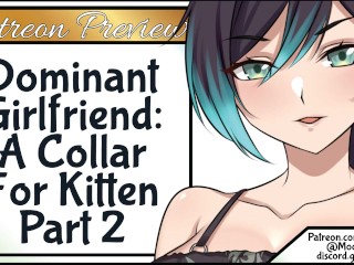 Patreon Preview a Collar for Kitten Pt 2 Dominant Girlfriend