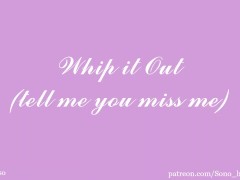 Whip it Out(tell me you miss me)