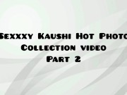 Preview 1 of Sexxxy kaushi hot photo collection video part 2