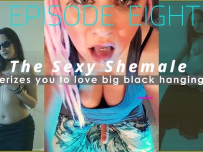 400px x 300px - Porn Video - Episode 8 The Sexy Shemale Mesmerizes you to love big black  hanging balls SHEMALE IS ME