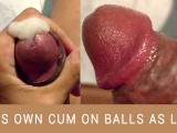 Rub own cum on balls and cum for second time