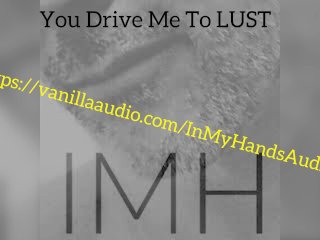 You DriveMe to Lust - Appreciation - M4F - Passionate_Sex